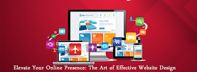 Elevate Your Online Presence: The Art of Effective Website Design