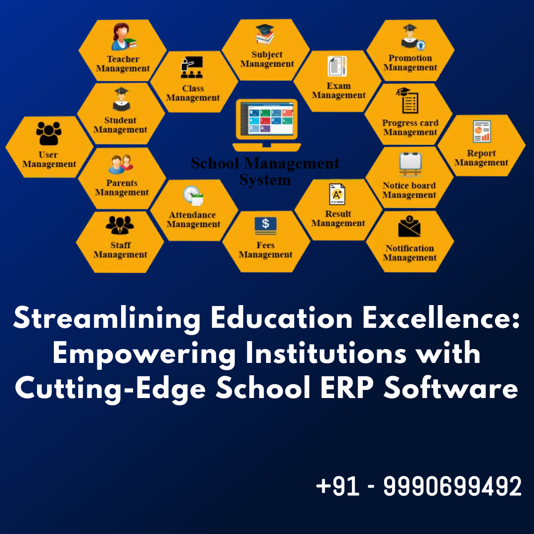 Streamlining Education Excellence: Empowering Institutions with Cutting-Edge School ERP Software